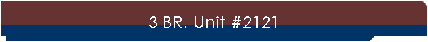 3 BR, Unit #2121