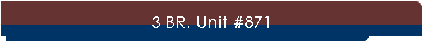 3 BR, Unit #871